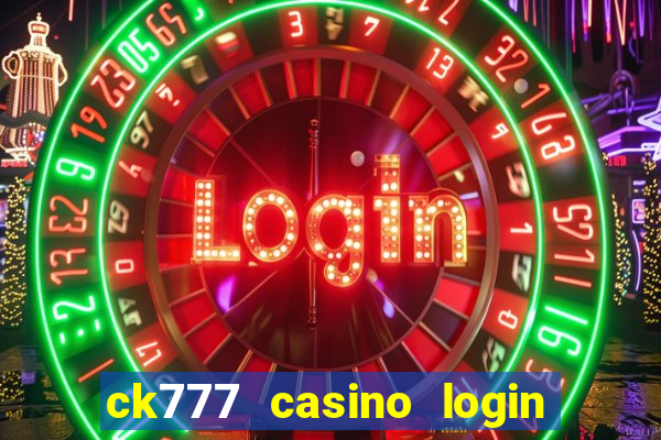 ck777 casino login register mobile